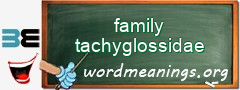 WordMeaning blackboard for family tachyglossidae